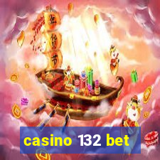 casino 132 bet